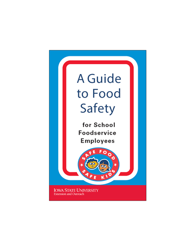 A Guide to Food Safety - School Foodservice Employees